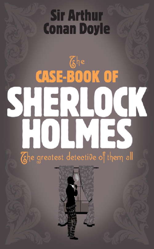 Book cover of Sherlock Holmes: The Case-Book of Sherlock Holmes (Sherlock Complete Set)