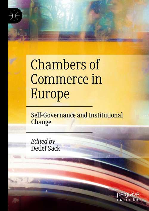 Book cover of Chambers of Commerce in Europe: Self-Governance and Institutional Change (1st ed. 2021)