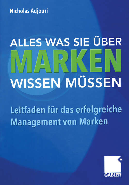 Book cover of Alles, was Sie über Marken wissen müssen: Leitfaden für das erfolgreiche Management von Marken (2004)