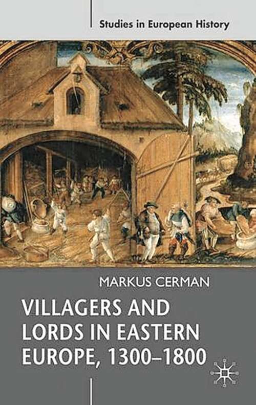 Book cover of Villagers and Lords in Eastern Europe, 1300-1800 (2012) (Studies in European History)