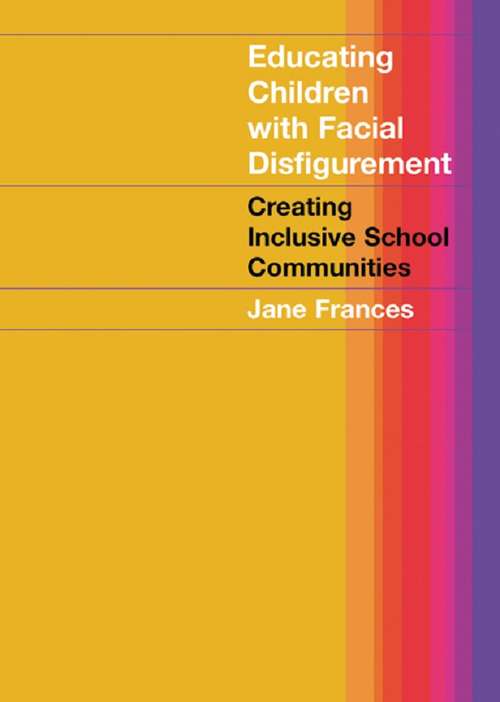 Book cover of Educating Children with Facial Disfigurement: Creating Inclusive School Communities