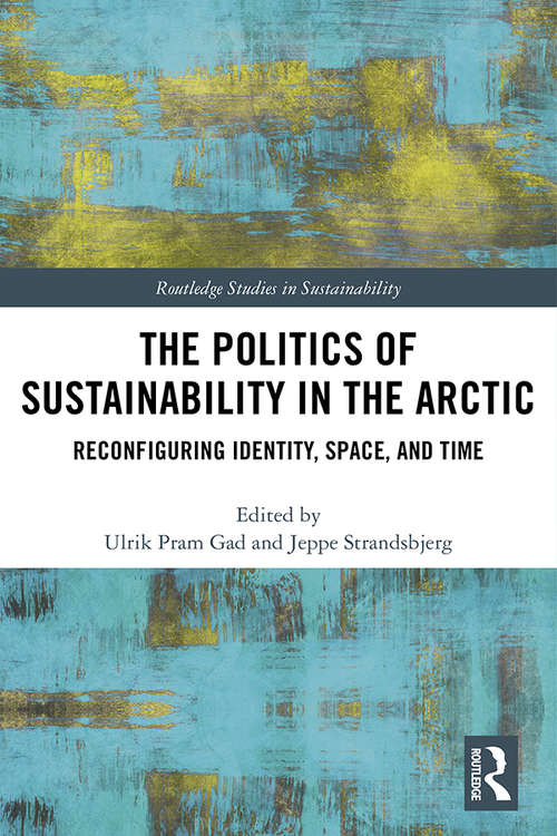 Book cover of The Politics of Sustainability in the Arctic: Reconfiguring Identity, Space, and Time (Routledge Studies in Sustainability)