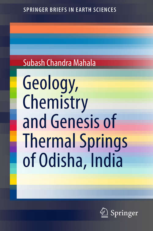 Book cover of Geology, Chemistry and Genesis of Thermal Springs of Odisha, India (SpringerBriefs in Earth Sciences)