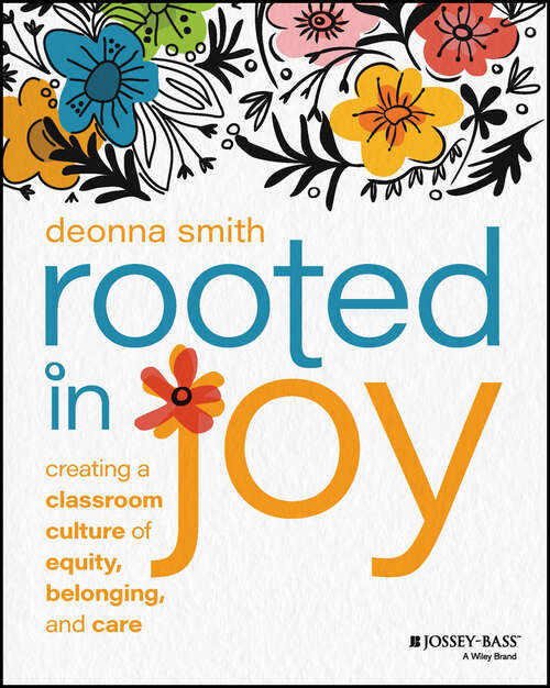 Book cover of Rooted in Joy: Creating a Classroom Culture of Equity, Belonging, and Care