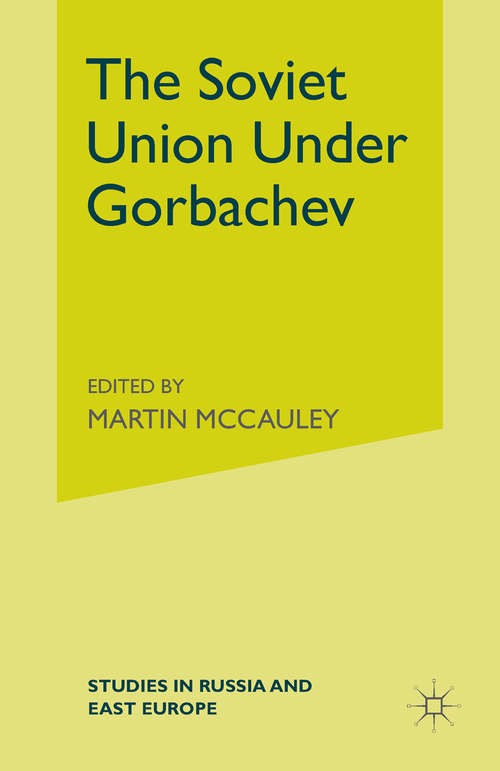 Book cover of The Soviet Union Under Gorbachev (1st ed. 1987) (Studies in Russia and East Europe)