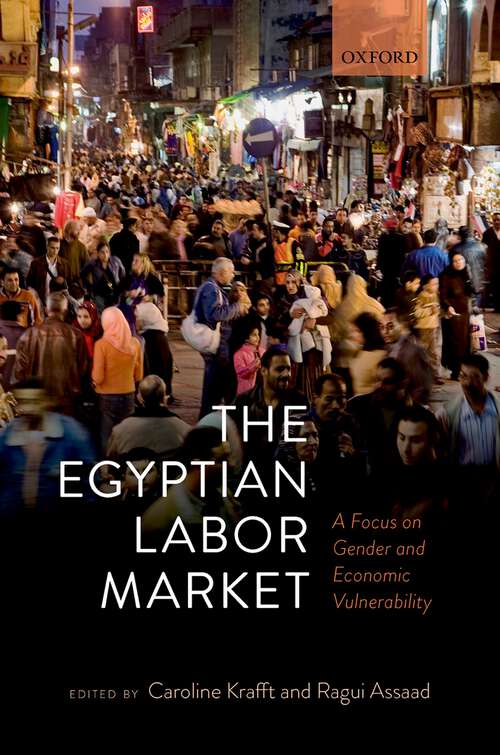 Book cover of The Egyptian Labor Market: A Focus on Gender and Economic Vulnerability