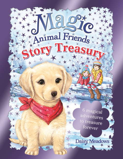 Book cover of Story Treasury: My Magic Animal Friends Storybook (Magic Animal Friends #1)