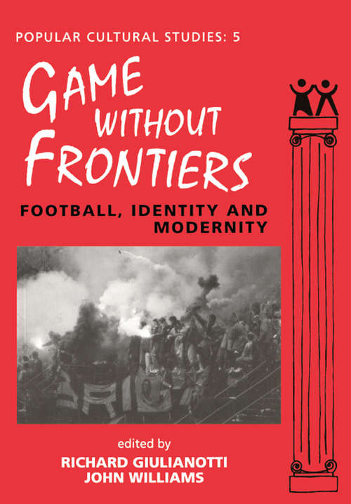 Book cover of Games Without Frontiers: Football, Identity and Modernity (Popular Cultural Studies)