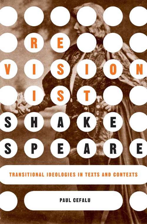 Book cover of Revisionist Shakespeare: Transitional Ideologies in Texts and Contexts (2004)