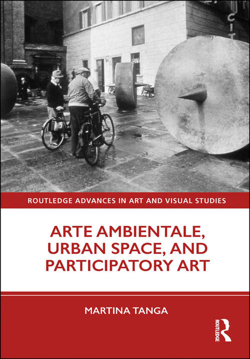 Book cover of Arte Ambientale, Urban Space, and Participatory Art (Routledge Advances in Art and Visual Studies)