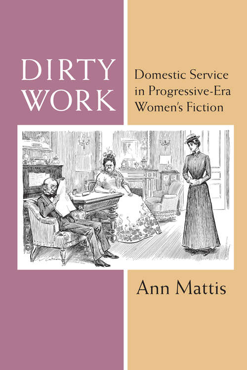 Book cover of Dirty Work: Domestic Service in Progressive-Era Women’s Fiction (Class : Culture)