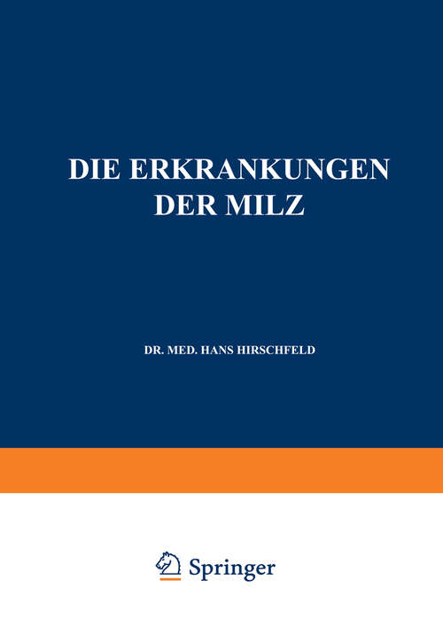 Book cover of Die Erkrankungen der Milz. Die Hepato-Lienalen Erkrankungen. Die Operationen an der Milz bei den Hepato-Lien Alen Erkrankungen (1920) (Enzyklopaedie der Klinischen Medizin)