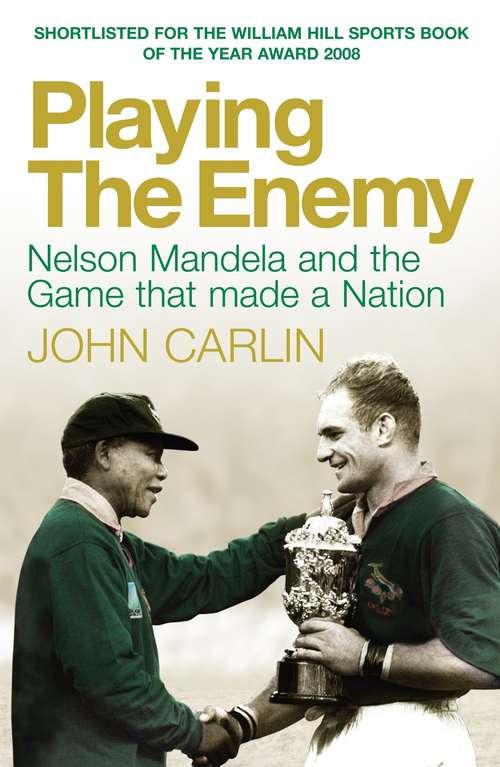Book cover of Playing the Enemy: Nelson Mandela and the Game That Made a Nation (Main)