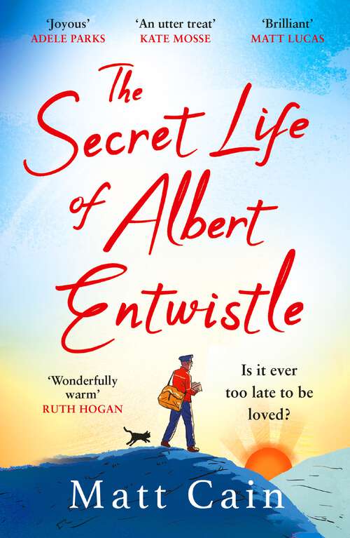 Book cover of The Secret Life of Albert Entwistle: 'A total triumph', 'Romantic and heartbreaking and uplifting all at once', 'Highly recommended'