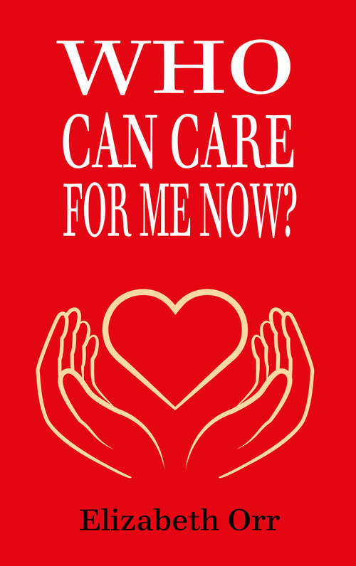 Book cover of Who Can  Care For Me Now?