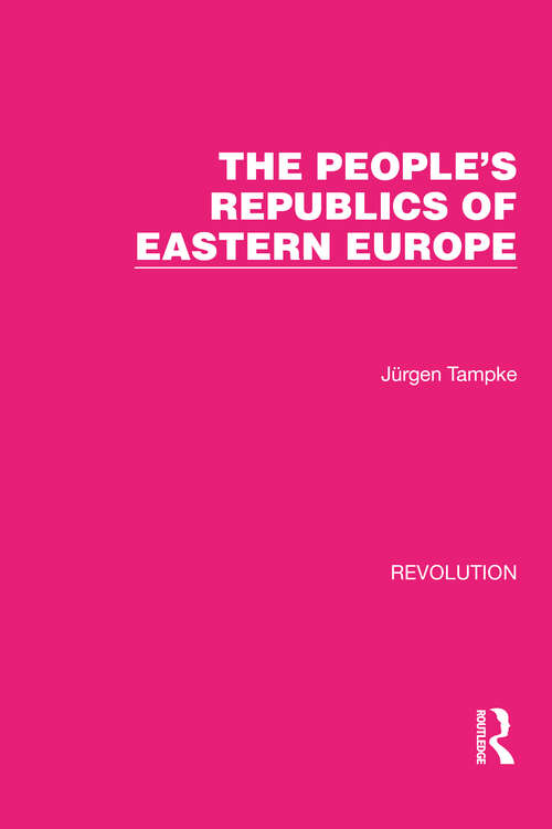 Book cover of The People's Republics of Eastern Europe (Routledge Library Editions: Revolution #20)