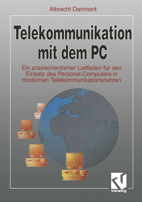 Book cover of Telekommunikation mit dem PC: Ein praxisorientierter Leitfaden für den Einsatz des Personal-Computers in modernen Telekommunikationsnetzen (1993)