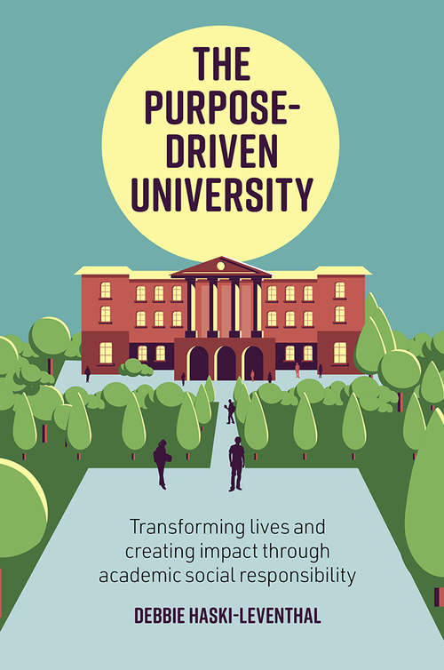 Book cover of The Purpose-Driven University: Transforming Lives and Creating Impact through Academic Social Responsibility