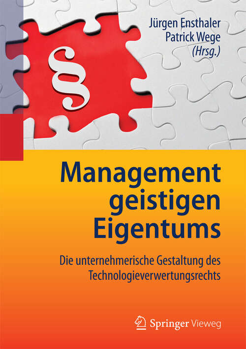 Book cover of Management geistigen Eigentums: Die unternehmerische Gestaltung des Technologieverwertungsrechts (2012)