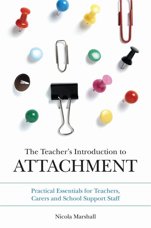 Book cover of The Teacher's Introduction to Attachment: Practical Essentials for Teachers, Carers and School Support Staff (PDF)