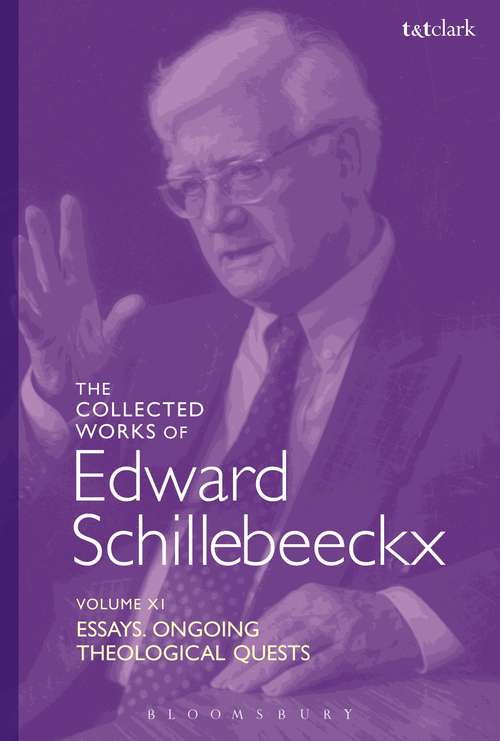 Book cover of The Collected Works of Edward Schillebeeckx Volume 11: Essays. Ongoing Theological Quests (Edward Schillebeeckx Collected Works)