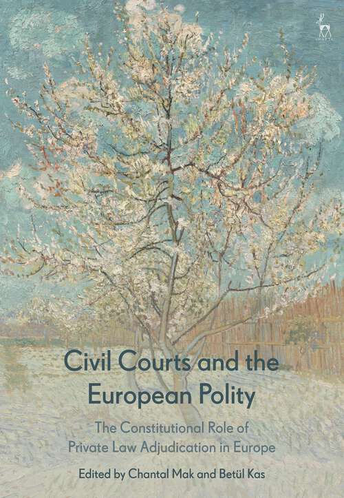 Book cover of Civil Courts and the European Polity: The Constitutional Role of Private Law Adjudication in Europe