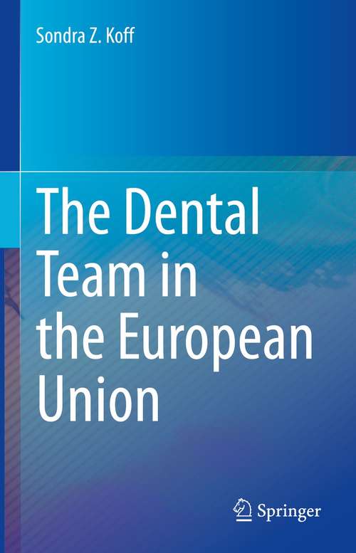 Book cover of The Dental Team in the European Union (1st ed. 2021)