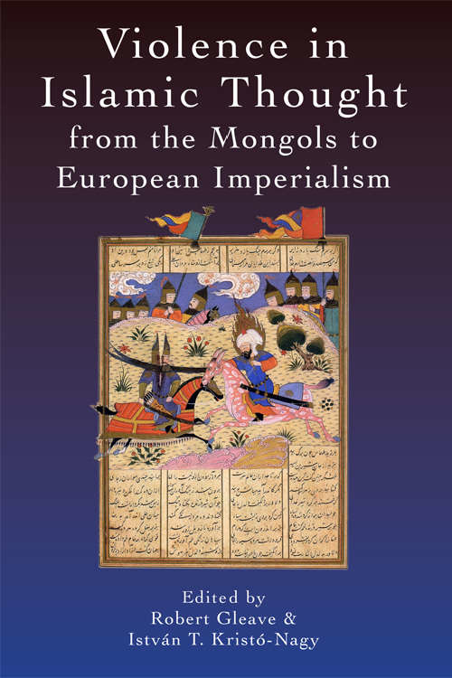Book cover of Violence in Islamic Thought from the Mongols to European Imperialism