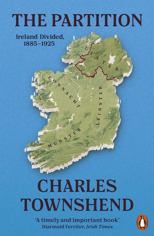 Book cover of The Partition: Ireland Divided, 1885-1925