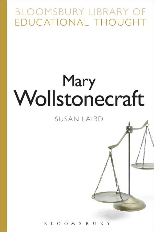 Book cover of Mary Wollstonecraft: Philosophical Mother Of Coeducation (Bloomsbury Library of Educational Thought)