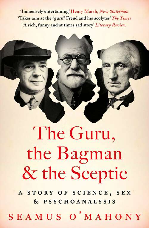 Book cover of The Guru, the Bagman and the Sceptic: A story of science, sex and psychoanalysis