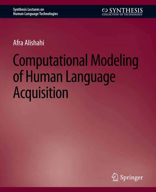 Book cover of Computational Modeling of Human Language Acquisition (Synthesis Lectures on Human Language Technologies)