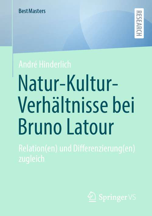 Book cover of Natur-Kultur-Verhältnisse bei Bruno Latour: Relation(en) und Differenzierung(en) zugleich (1. Aufl. 2023) (BestMasters)