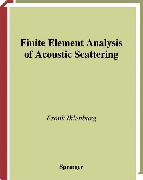 Book cover of Finite Element Analysis of Acoustic Scattering (1998) (Applied Mathematical Sciences #132)