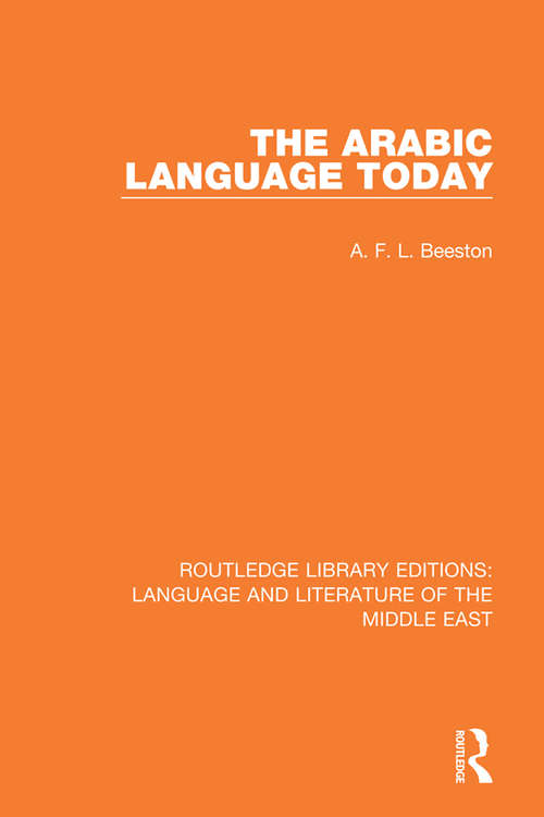 Book cover of The Arabic Language Today (Routledge Library Editions: Language & Literature of the Middle East)