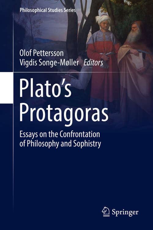 Book cover of Plato’s Protagoras: Essays on the Confrontation of Philosophy and Sophistry (Philosophical Studies Series #125)