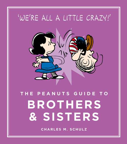 Book cover of The Peanuts Guide to Brothers and Sisters: Peanuts Guide to Life (Peanuts Guide to Life #10)