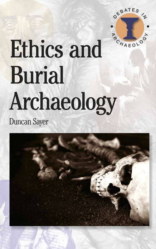 Book cover of Ethics and Burial Archaeology (Debates in Archaeology)