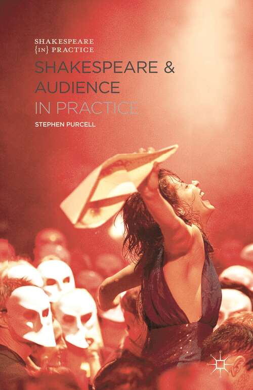 Book cover of Shakespeare and Audience in Practice (2013) (Shakespeare in Practice)