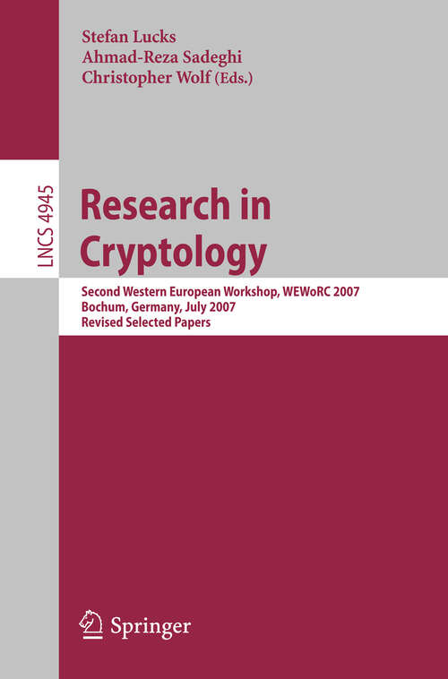 Book cover of Research in Cryptology: Second Western European Workshop, WEWoRC 2007, Bochum, Germany, July 4-6, 2007, Revised Selected Papers (2008) (Lecture Notes in Computer Science #4945)
