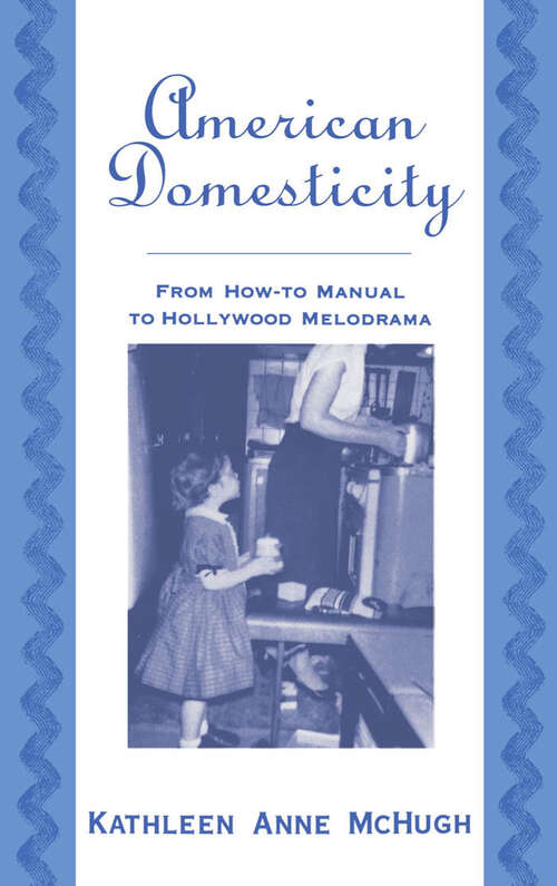 Book cover of American Domesticity: From How-to Manual to Hollywood Melodrama