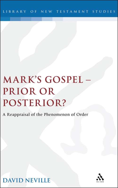 Book cover of Mark's Gospel--Prior or Posterior?: A Reappraisal of the Phenomenon of Order (The Library of New Testament Studies #222)