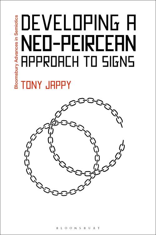 Book cover of Developing a Neo-Peircean Approach to Signs (Bloomsbury Advances in Semiotics)