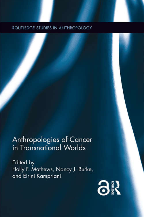 Book cover of Anthropologies of Cancer in Transnational Worlds (Routledge Studies in Anthropology)