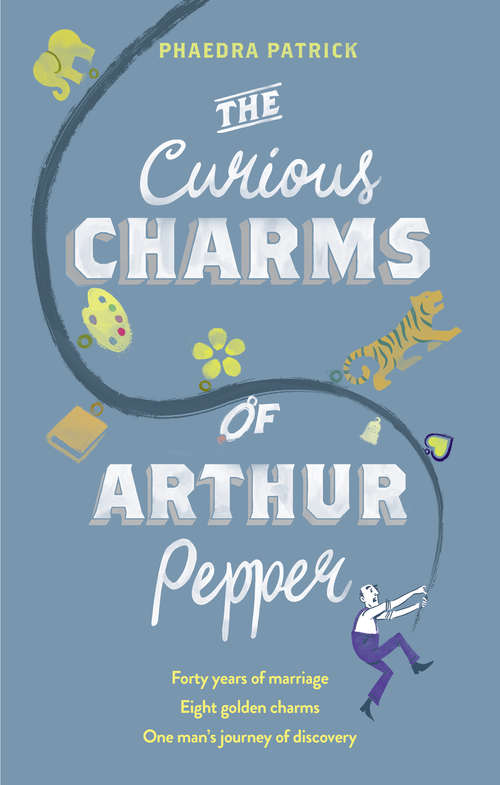 Book cover of The Curious Charms Of Arthur Pepper: The Book Club The Kommandant's Girl The Curious Charms Of Arthur Pepper Come Away With Me (ePub edition) (Mira Ser.)