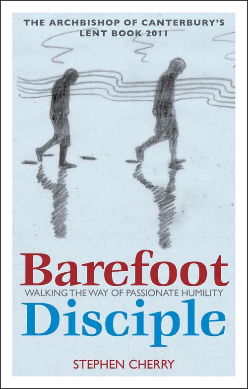Book cover of Barefoot Disciple: Walking the Way of Passionate Humility -- The Archbishop of Canterbury's Lent Book 2011