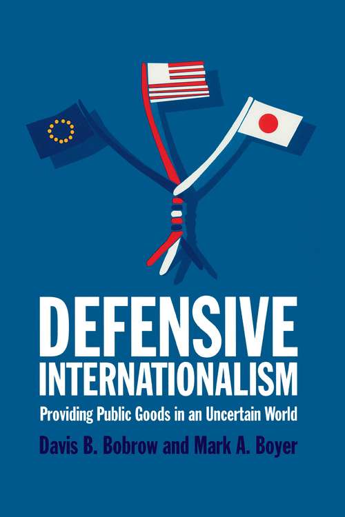 Book cover of Defensive Internationalism: Providing Public Goods in an Uncertain World