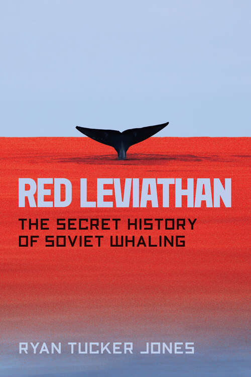 Book cover of Red Leviathan: The Secret History of Soviet Whaling