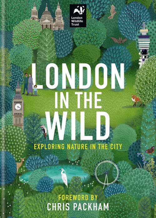 Book cover of London in the Wild: Exploring Nature in the City