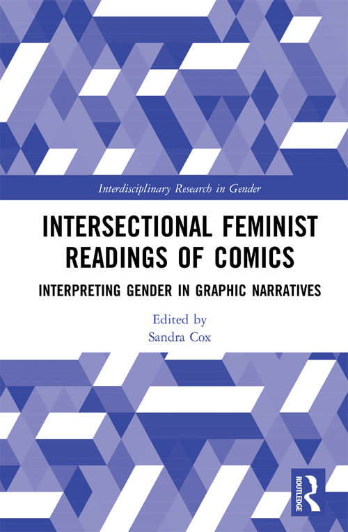 Book cover of Intersectional Feminist Readings of Comics: Interpreting Gender in Graphic Narratives (Interdisciplinary Research in Gender)